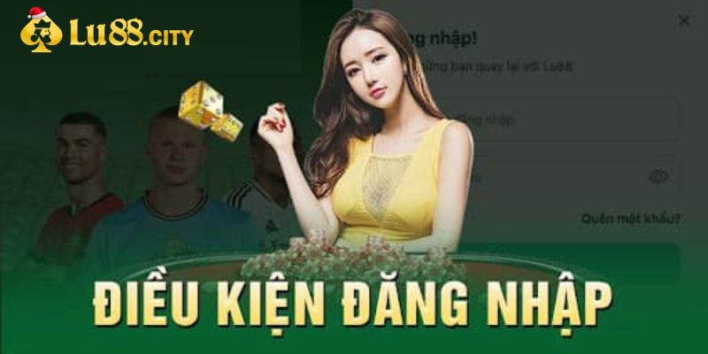 Điều kiện đăng nhập Lu88