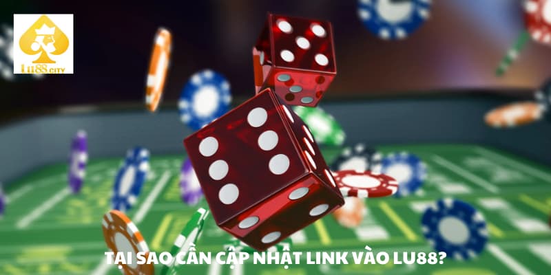 Tại sao cần truy cập link vào Lu88 mới nhất?