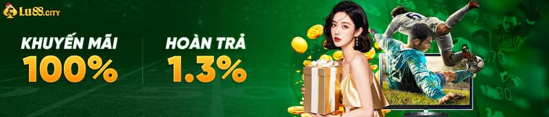 Hoàn tiền cược cực khủng tại Lu88