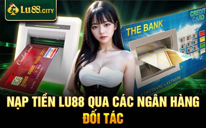 Thao tác nạp tiền tại Lu88 cực đơn giản