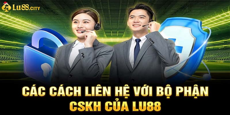 Liên hệ với đội ngũ CSKH khi gặp sự cố