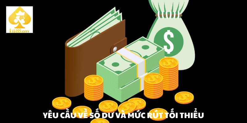Yêu cầu về số dư và mức rút