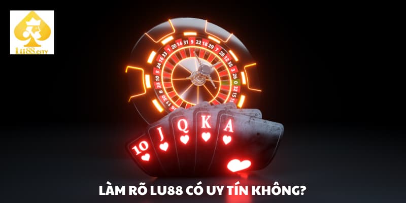 Giải đáp Lu88 có uy tín không?