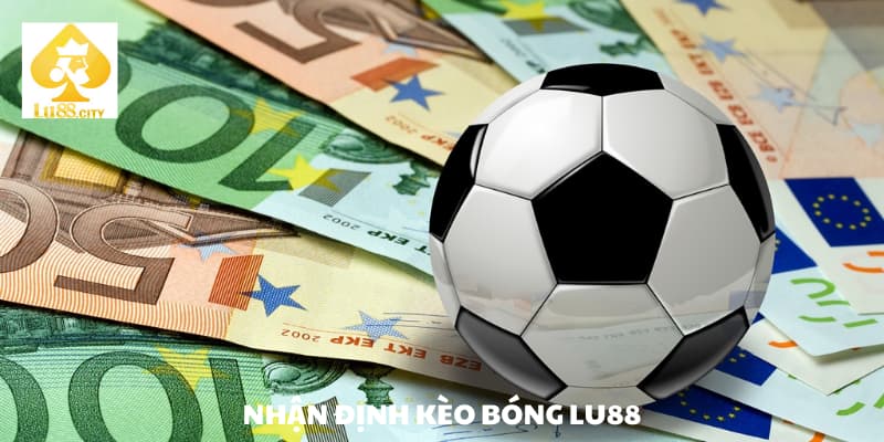 Nhận định kèo bóng Lu88 là gì?
