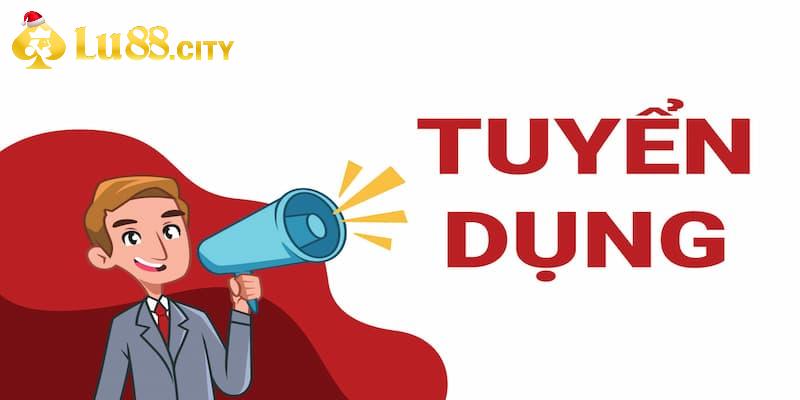 Sơ lược về tuyển dụng Lu88